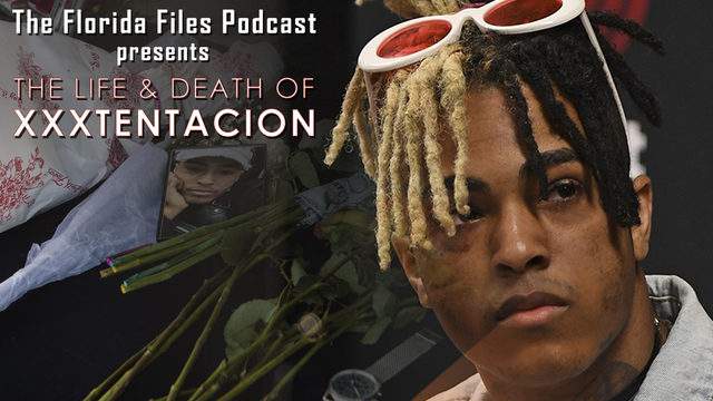 Life and death of XXXTentacion chronicled in next 'Florida Files' podcast